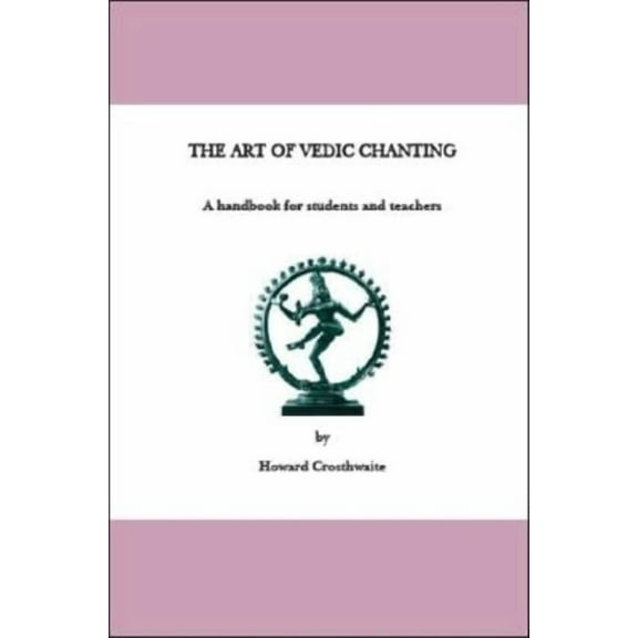 The Art of Vedic Chanting: A Handbook for Students and Teachers, (Paperback)