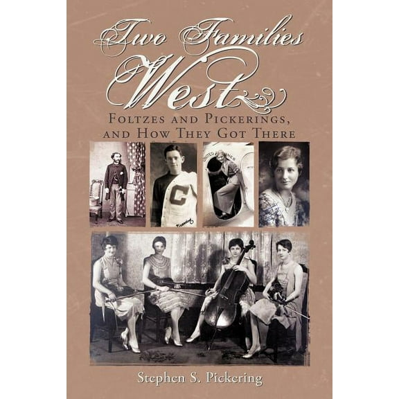 Two Families West : Foltzes and Pickerings, and How They Got There