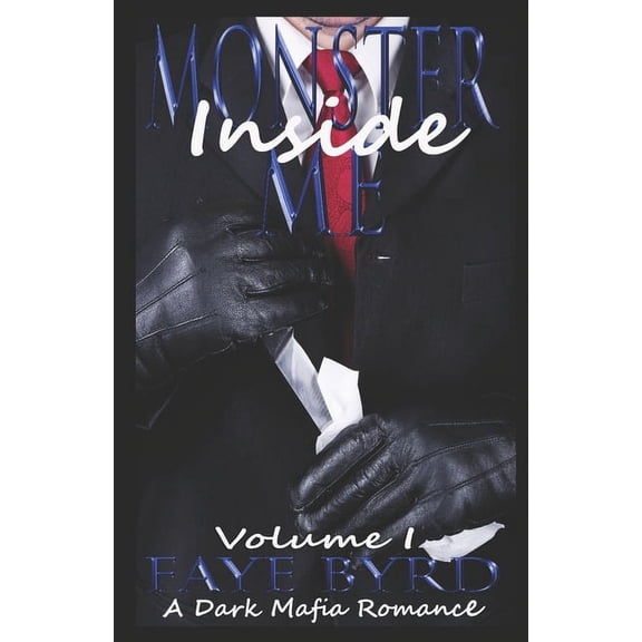 A Dark Mafia Romance: Monster Inside Me: Volume I (Paperback)