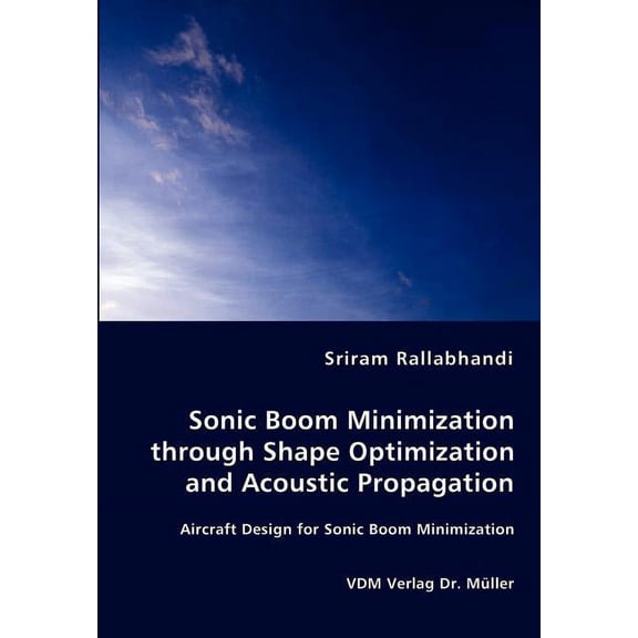 Sonic Boom Minimization through Shape Optimization and Acoustic Propagation (Paperback)