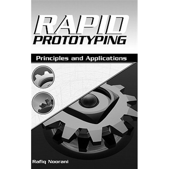 Pre-Owned Rapid Prototyping: Principles And Applications