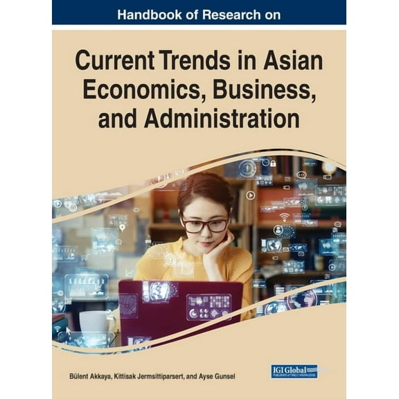 Handbook of Research on Current Trends in Asian Economics, Business, and Administration (Hardcover)