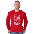 thumbnail image 5 of Got Up Just Nap Sleepy Lazy Geeky Long Sleeve TShirt Men Women Brisco Brands L, 5 of 6