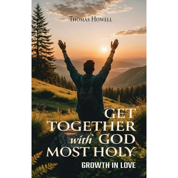Get Together with God Most Holy: Growth in Love, (Paperback)
