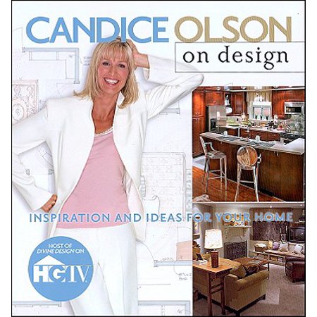 Candice Olson on Design: Inspiration and Ideas for Your Home