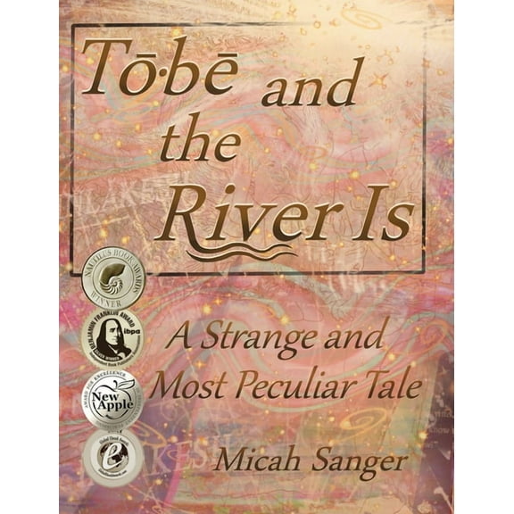 Tobe and the River Is: A Strange and Most Peculiar Tale, (Hardcover)