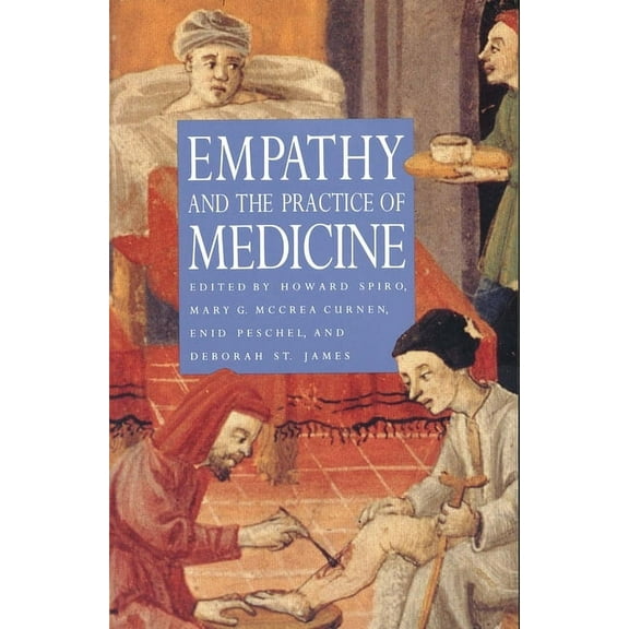 Empathy and the Practice of Medicine: Beyond Pills and the Scalpel, (Paperback)