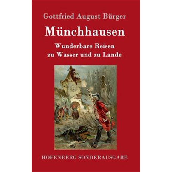 Pre-Owned Mnchhausen: Wunderbare Reisen zu Wasser und zu Lande Feldzge und lustige Abenteuer des Freiherrn von Mnchhausen, wie er dieselben bei der Flasche im Zirkel seiner Freunde selbst zu erzhlen pflegt