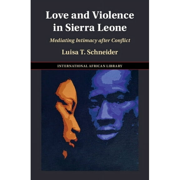 International African Library Love and Violence in Sierra Leone, (Hardcover)