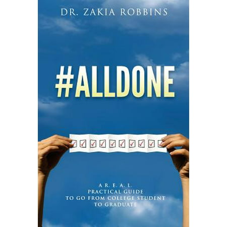 #alldone : A R. E. A. L. Practical Guide to Go from College Student to