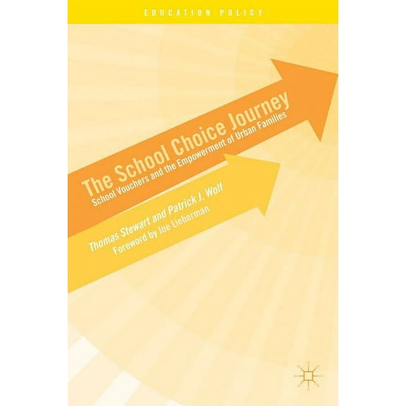Education Policy The School Choice Journey: School Vouchers and the Empowerment of Urban Families, (Hardcover)