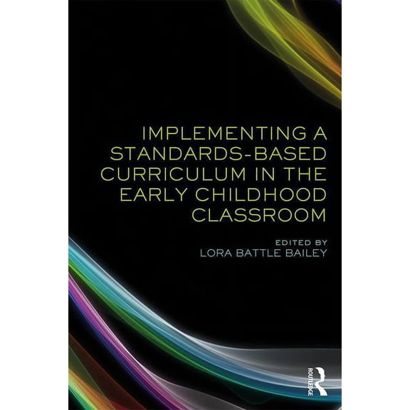 Implementing a Standards-Based Curriculum in the Early Childhood Classroom, (Paperback)