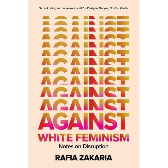 Against White Feminism: Notes on Disruption (Paperback)