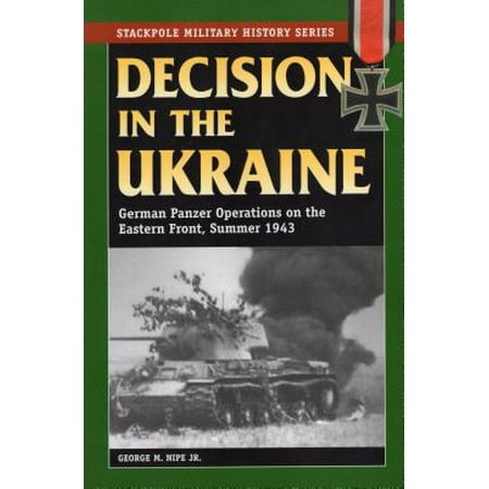 Ww2 German Panzer Decision in the Ukraine : German Panzer Operations on the Eastern Front, Summer 1943 ()