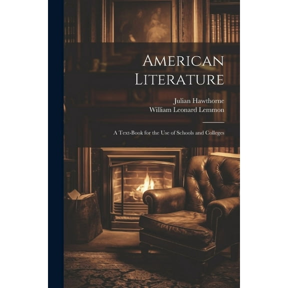 American Literature: A Text-Book for the Use of Schools and Colleges (Paperback)