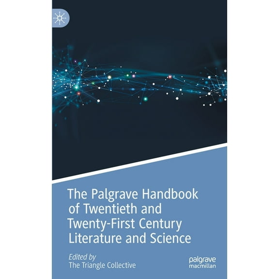 Palgrave Handbooks of Literature and Sci The Palgrave Handbook of Twentieth and Twenty-First Century Literature and Science, (Hardcover)
