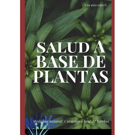 Salud a base de plantas: Medicina Natural (Paperback)