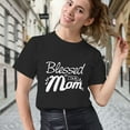 thumbnail image 3 of Women's T-Shirt, Blessed To Be Mom T-Shirt, Mother's Day T-Shirt, Mother's Day Gift, Loving Mama Tee, Women's Tee, Women's Cotton Shirt, Mom Gift, Best Mom Ever, Gift for Her, 3 of 5