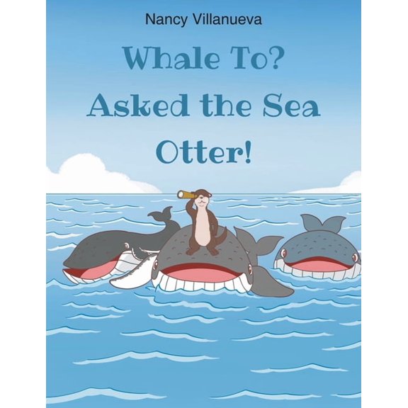 Whale To? Asked the Sea Otter!, (Paperback)