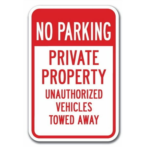 No Parking Private Property Unauthorized Vehicles Towed Away Sign 12" x 18" Heavy Gauge Aluminum Signs