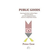 Public Goods: Expecting the Best in Ethical Rigor, Moral Excellence, and Civic Engagement from America's Independent Schools (Paperback)