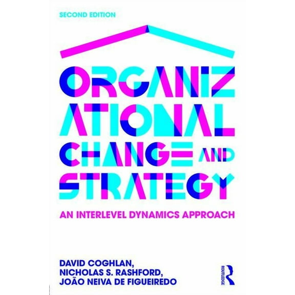 Organizational Change and Strategy: An Interlevel Dynamics Approach, (Paperback)