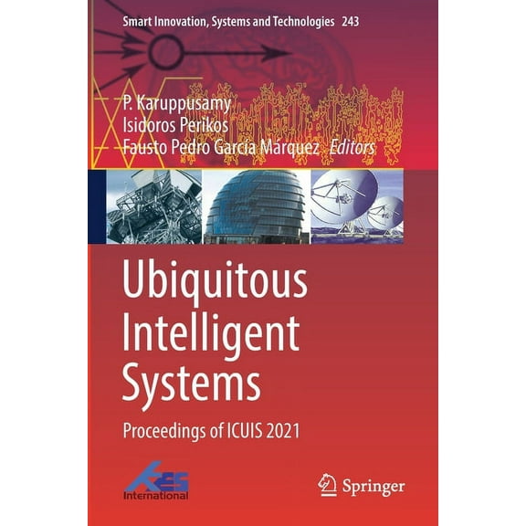 Smart Innovation, Systems and Technologi Ubiquitous Intelligent Systems: Proceedings of Icuis 2021, Book 243, (Paperback)