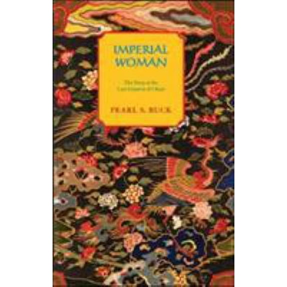 Pre-Owned Imperial Woman: The Story of the Last Empress of China (Oriental Novels of Pearl S. Buck) (Paperback) 1559210354 9781559210355