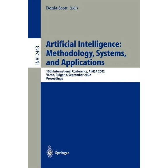 Artificial Intelligence: Methodology, Systems, and Applications: 10th International Conference, Aimsa 2002, Varna, Bulga, (Paperback)