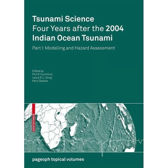 Pageoph Topical Volumes Tsunami Science Four Years After the 2004 Indian Ocean Tsunami: Part I: Modelling and Hazard Assessment, (Paperback)