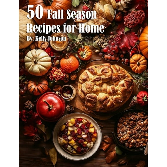 50 Fall Season Recipes for Home, (Paperback)
