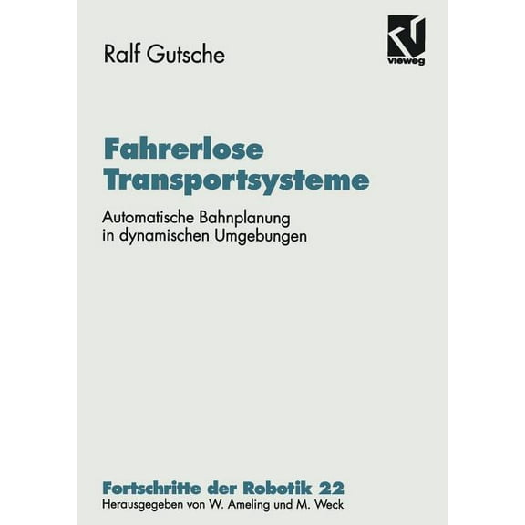 Fortschritte Der Robotik Fahrerlose Transportsysteme: Automatische Bahnplanung in Dynamischen Umgebungen, Book 22, (Paperback)