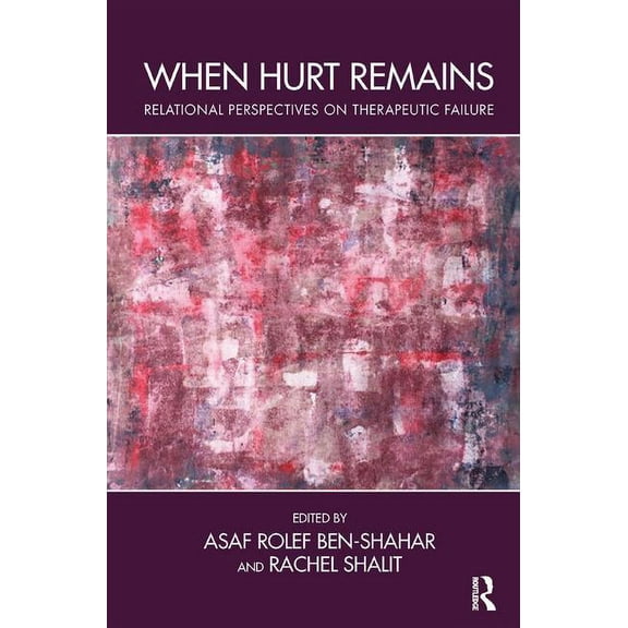 When Hurt Remains: Relational Perspectives on Therapeutic Failure (Paperback)