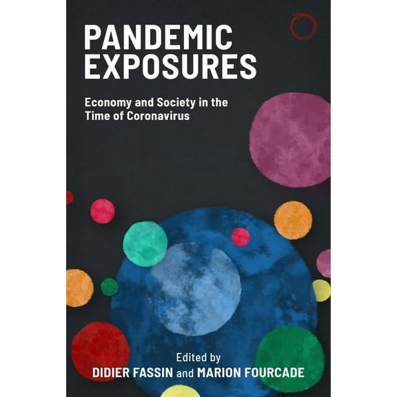 Pandemic Exposures : Economy and Society in the Time of Coronavirus (Paperback)