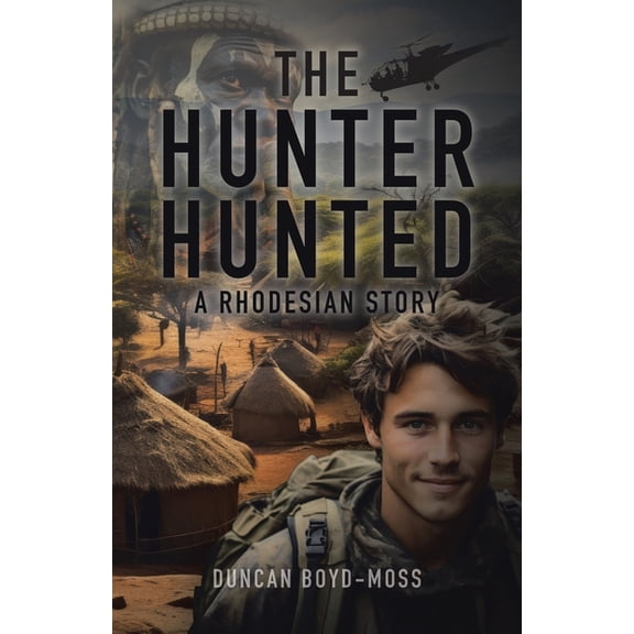 The Hunter Hunted: A Rhodesian Story, (Paperback)