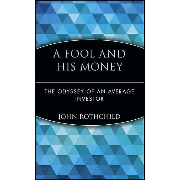 Wiley Investment Classics A Fool and His Money: The Odyssey of an Average Investor, Book 20, (Hardcover)
