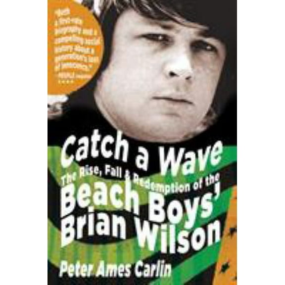 Pre-Owned Catch a Wave: The Rise, Fall, and Redemption of the Beach Boys' Brian Wilson (Paperback) 1594867496 9781594867491