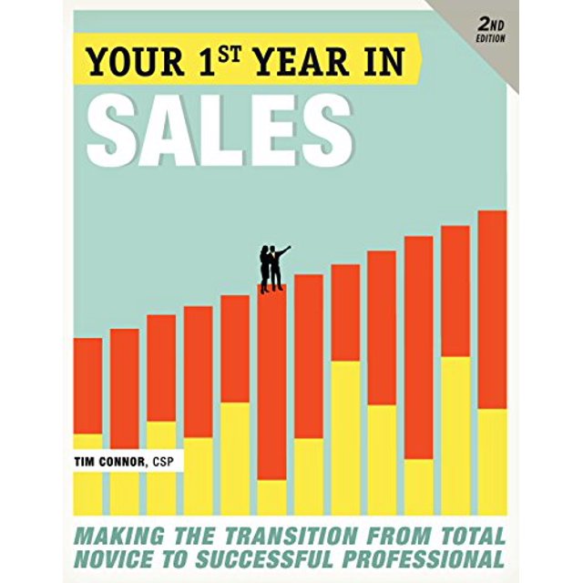 Votre Première Année de Vente, 2e Édition, Faire la Transition de Débutant Total à Professionnel Réussi