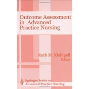 Outcome Assessment in Advanced Practice Nursing (Springer Series on Advanced Practice Nursing) - Kleinpell PhD ACNP-BC FAAN FAANP FCCM, Ruth M.