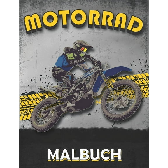 Motorrad Malbuch: Malbuch für Erwachsene, Kinder und Jungen mit Motocross, Rennmotorräder, Classic Retro, Scooter, Chopper und andere Modelle ( Illustrationen für Stressabbau und Entspannung ) (Paperb