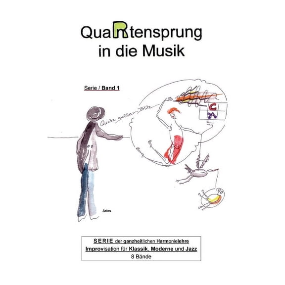QuaRtensprung in die Musik: SERIE der ganzheitlichen Harmonielehre - Improvisation für Klassik, Moderne und Jazz, Band 1 (Hardcover)