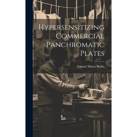Hypersensitizing Commercial Panchromatic Plates (Hardcover)