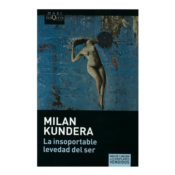 La Insoportable Levedad del Ser Tusquets Editores Milan Kundera