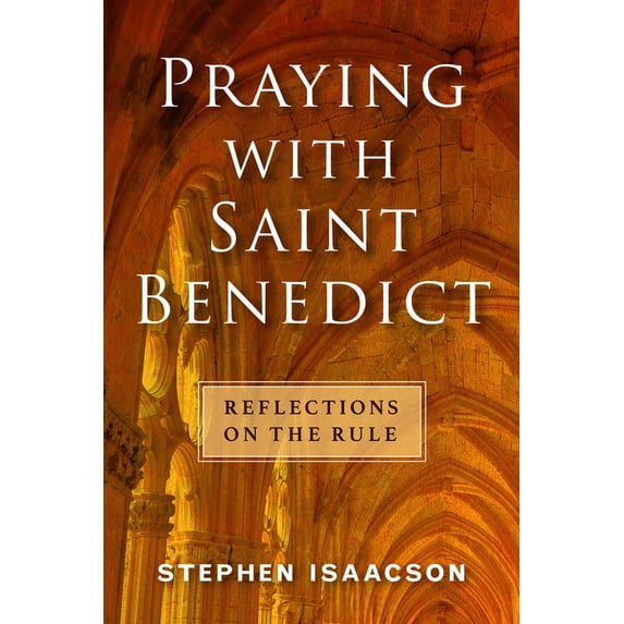 Pre-Owned Praying with Saint Benedict: Reflections on the Rule (Paperback) 1640654461 9781640654464