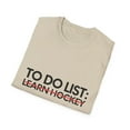 thumbnail image 4 of Learning To Do List Learn Hockey Game Fun Sports Skill | Novelty Learn Hockey Goal Men Dad Wife Achievements  Unisex Softstyle T-Shirt, 4 of 4