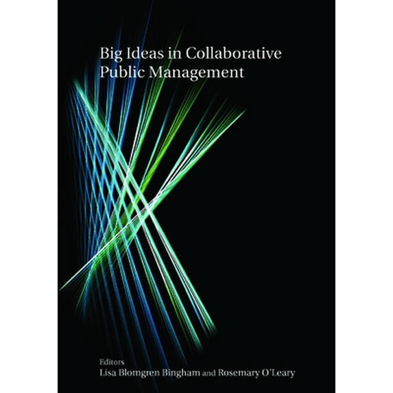 Pre-Owned Big Ideas in Collaborative Public Management (Paperback) 0765621193 9780765621191