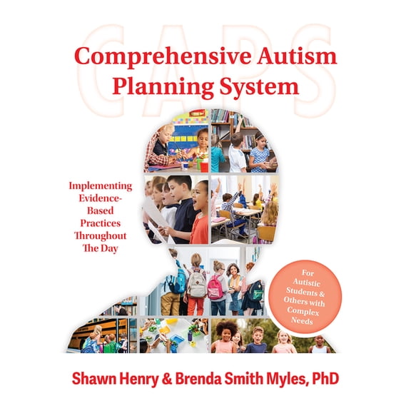 The Comprehensive Autism Planning System (Caps): Implementing Evidence-Based Practices Throughout the Day, (Paperback)