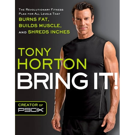 Bring It! : The Revolutionary Fitness Plan for All Levels That Burns Fat, Builds Muscle, and  Shreds (Best Diet To Cut Fat And Build Muscle)