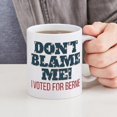 thumbnail image 4 of CafePress - Don't Blame Me I Voted Bernie Mug - 11 oz Ceramic Mug - Novelty Coffee Tea Cup, 4 of 4