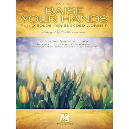 - Raise Your Hands : Piano Solos for Blended Worship